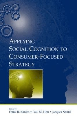 bokomslag Applying Social Cognition to Consumer-Focused Strategy