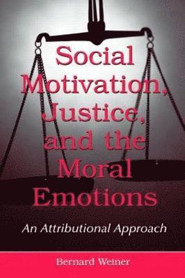 Social Motivation, Justice, and the Moral Emotions 1