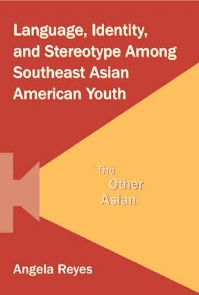 Angela Reyes - Language, Identity, and Stereotype Among Southeast Asian American Youth, Inbunden