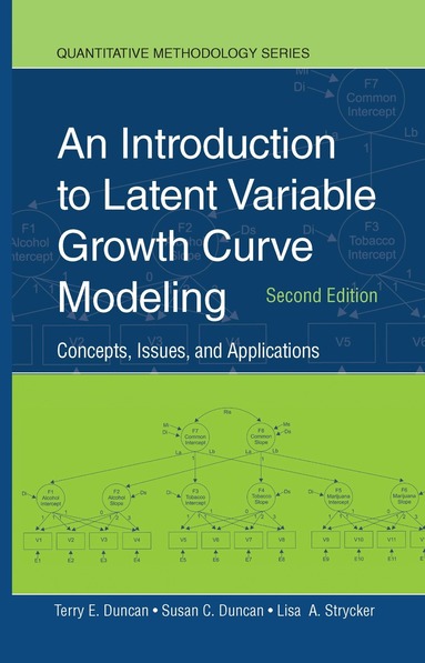Terry E. Duncan, Susan C. Duncan, Lisa A. Strycker - Introduction to Latent Variable Growth Curve Modeling, Inbunden