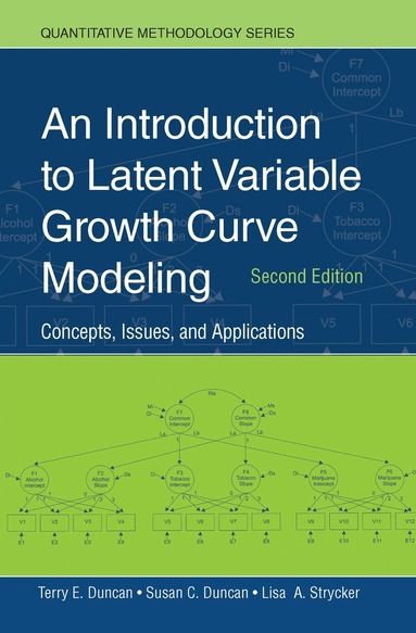 Terry E. Duncan, Susan C. Duncan, Lisa A. Strycker - Introduction to Latent Variable Growth Curve Modeling, Häftad