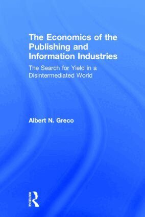 Albert N. Greco - Economics of the Publishing and Information Industries, Inbunden