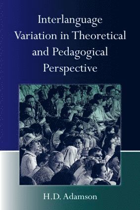 H.D. Adamson, USA) Adamson, H.D. (University of Arizona, H. D. Adamson - Interlanguage Variation in Theoretical and Pedagogical Perspective, Inbunden