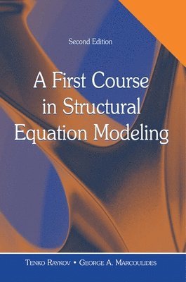 Tenko Raykov, George A. Marcoulides - First Course in Structural Equation Modeling, Häftad