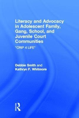 bokomslag Literacy and Advocacy in Adolescent Family, Gang, School, and Juvenile Court Communities