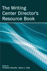 bokomslag The Writing Center Director's Resource Book
