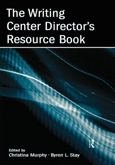 Christina Murphy, Byron Stay - Writing Center Director's Resource Book, Häftad