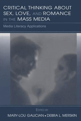 Mary-Lou Galician, Debra L. Merskin - Critical Thinking About Sex, Love, and Romance in the Mass Media, Inbunden