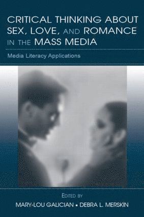 bokomslag Critical Thinking About Sex, Love, and Romance in the Mass Media