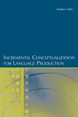 Incremental Conceptualization for Language Production 1