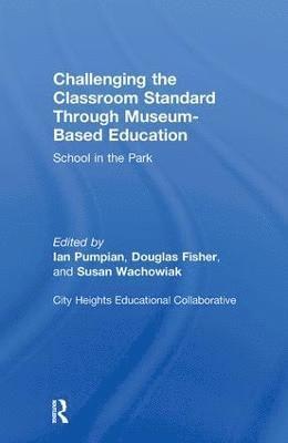 Challenging the Classroom Standard Through Museum-based Education 1