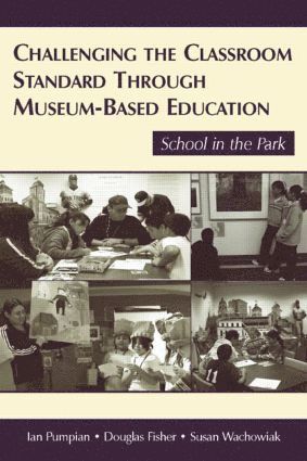 Challenging the Classroom Standard Through Museum-based Education 1