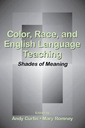 Andy Curtis, Mary Romney - Color, Race, and English Language Teaching, Inbunden