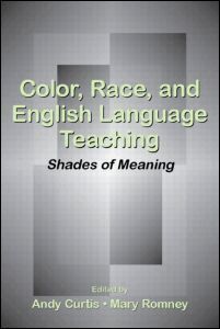 Andy Curtis, Mary Romney - Color, Race, and English Language Teaching, Häftad