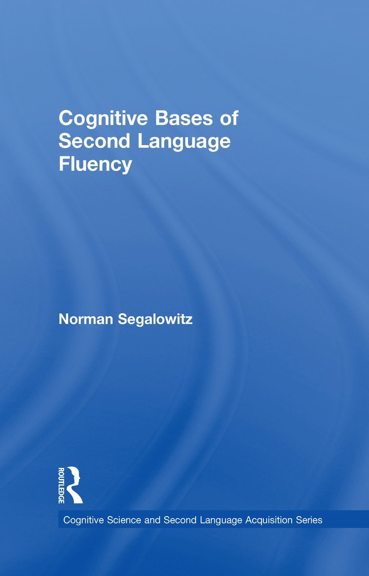 Norman Segalowitz, Canada) Segalowitz, Norman (Concordia University - Cognitive Bases of Second Language Fluency, Inbunden