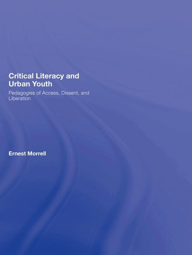 Ernest Morrell - Critical Literacy and Urban Youth, Inbunden