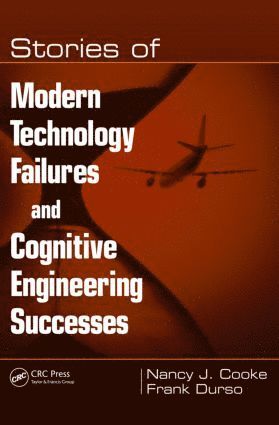 Stories of Modern Technology Failures and Cognitive Engineering Successes 1