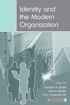 Caroline A. Bartel, Steven Blader, Amy Wrzesniewski - Identity and the Modern Organization, Inbunden