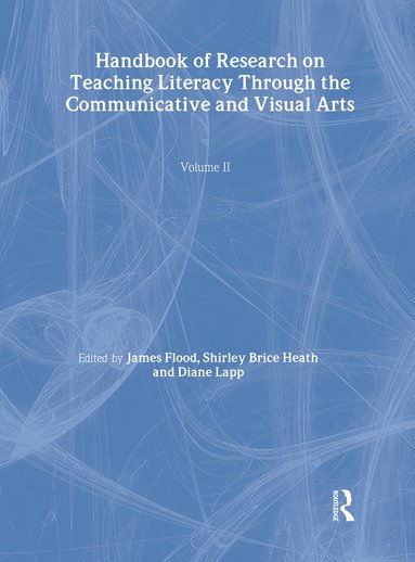James Flood, Shirley Brice Heath, Diane Lapp - Handbook of Research on Teaching Literacy Through the Communicative and Visual Arts, Volume II, Inbunden