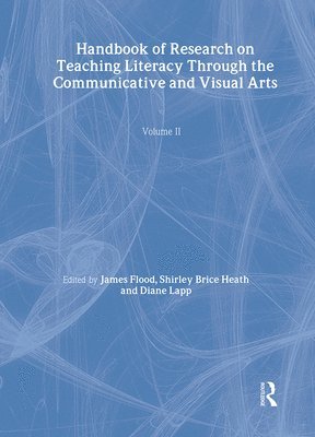 Handbook of Research on Teaching Literacy Through the Communicative and Visual Arts, Volume II 1