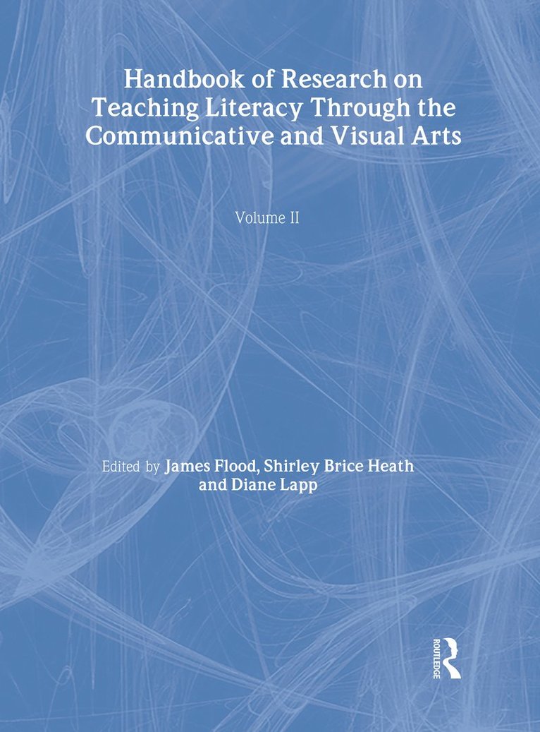 Handbook of Research on Teaching Literacy Through the Communicative and Visual Arts, Volume II 1