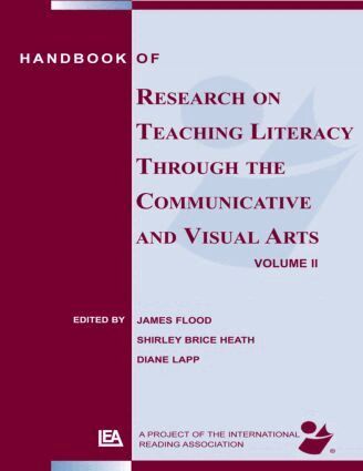 James Flood, Shirley Brice Heath, Diane Lapp - Handbook of Research on Teaching Literacy Through the Communicative and Visual Arts, Volume II, Häftad