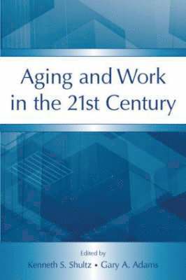 Aging and Work in the 21st Century 1