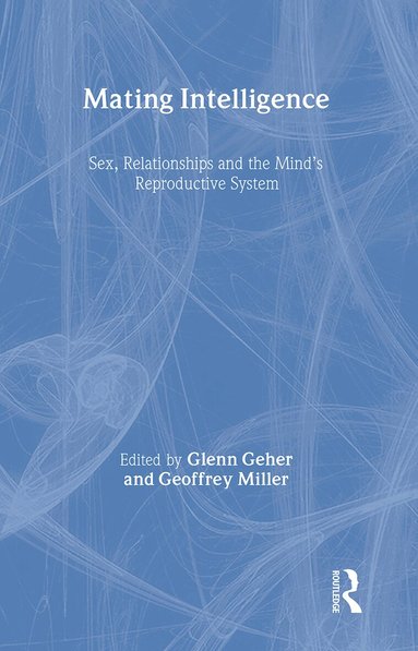 Glenn Geher, Geoffrey Miller - Mating Intelligence, Inbunden