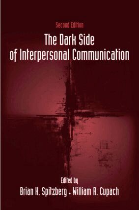 Brian H. Spitzberg, William R. Cupach - Dark Side of Interpersonal Communication, Inbunden