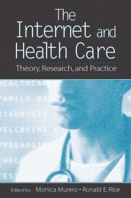 Monica Murero, Ronald E. Rice - Internet and Health Care, Häftad