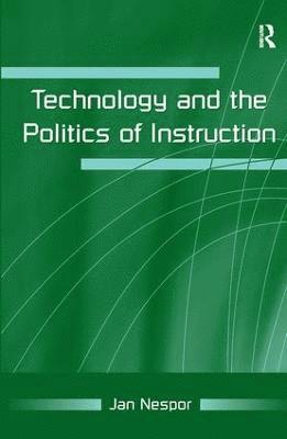 Technology and the Politics of Instruction 1