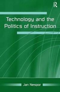 bokomslag Technology and the Politics of Instruction