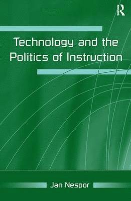 Jan Nespor - Technology and the Politics of Instruction, Häftad