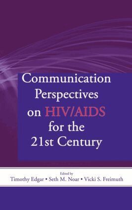 Timothy Edgar, Seth M. Noar, Vicki S. Freimuth - Communication Perspectives on HIV/AIDS for the 21st Century, Inbunden