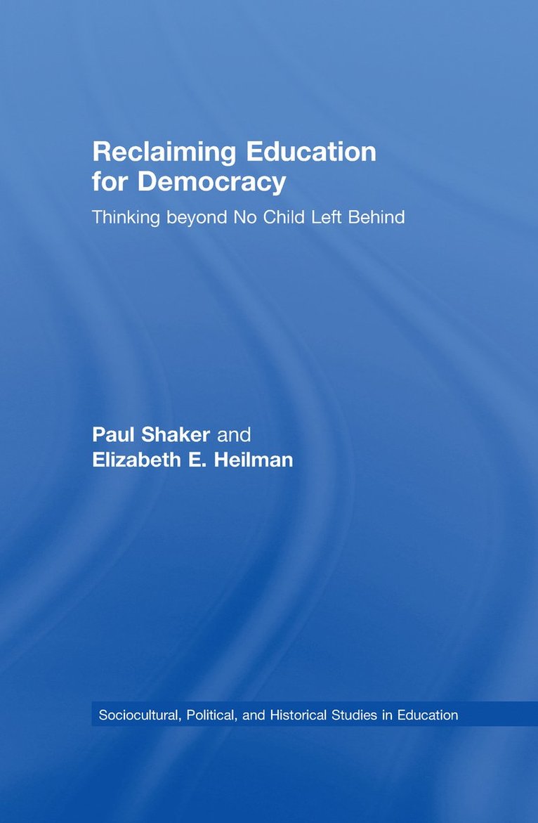 Paul Shaker, Elizabeth E. Heilman, Canada) Shaker, Paul (Simon Fraser University, USA) Heilman, Elizabeth E. (Michigan State University - Reclaiming Education for Democracy, Inbunden