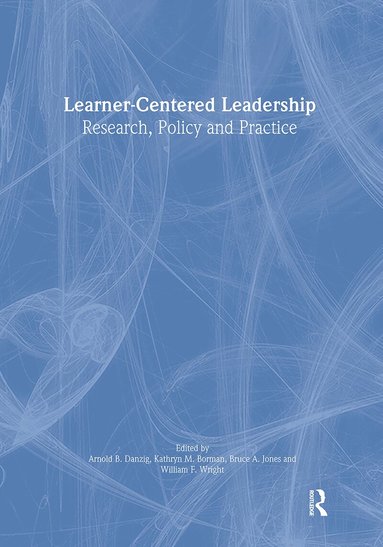 Arnold B. Danzig, Kathryn M. Borman, Bruce A. Jones, William F. Wright - Learner-Centered Leadership, Inbunden