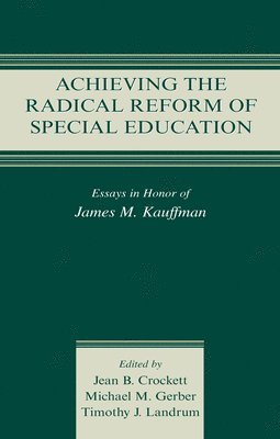 Achieving the Radical Reform of Special Education 1