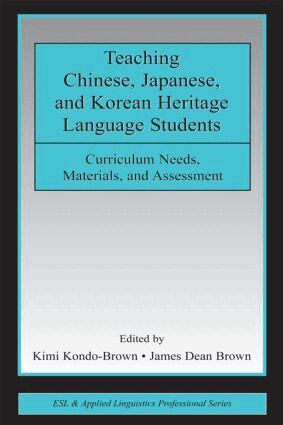 Kimi Kondo-Brown, James Dean Brown - Teaching Chinese, Japanese, and Korean Heritage Language Students, Häftad