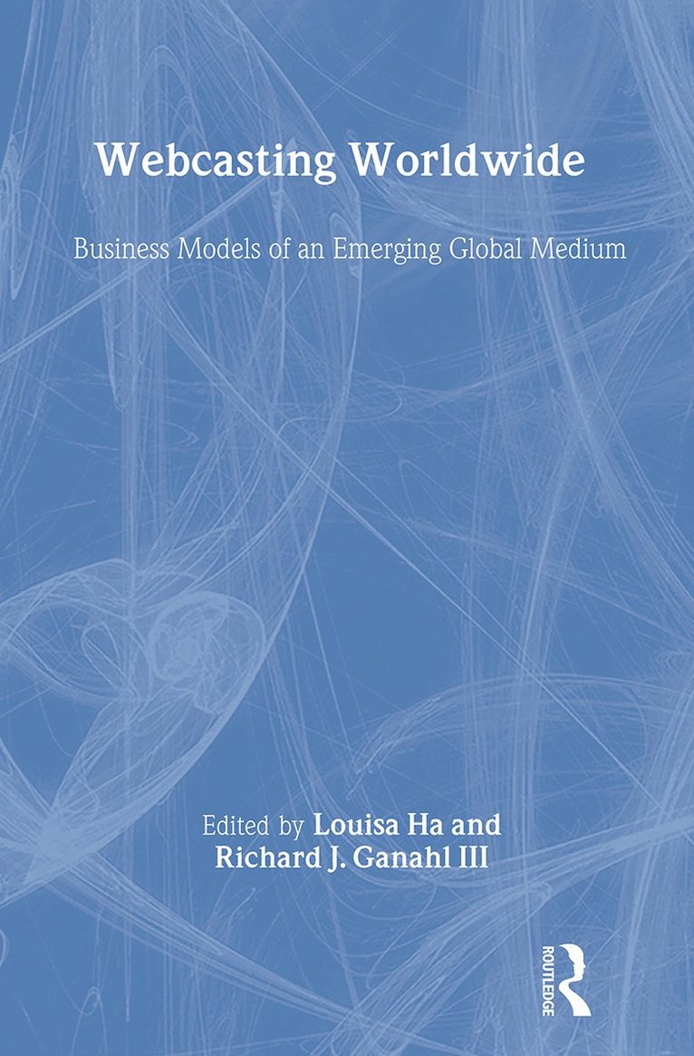 Louisa S. Ha, Richard J. Ganahl - Webcasting Worldwide, Inbunden