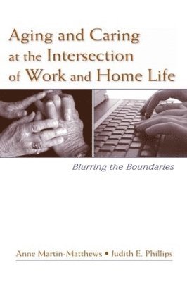 Aging and Caring at the Intersection of Work and Home Life 1