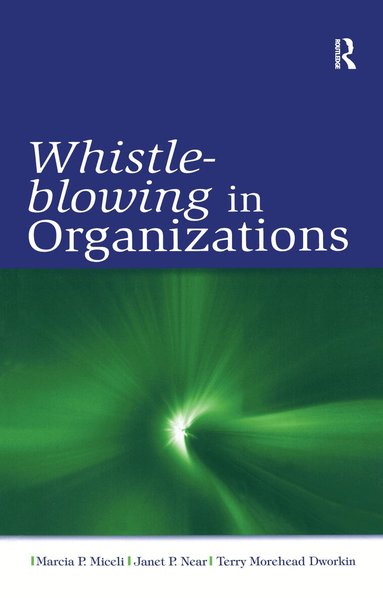 Marcia P. Miceli, Janet Pollex Near, Terry M. Dworkin - Whistle-Blowing in Organizations, Inbunden