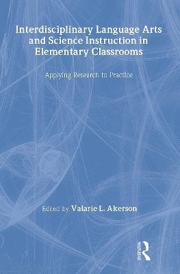 Valarie L. Akerson - Interdisciplinary Language Arts and Science Instruction in Elementary Classrooms, Inbunden