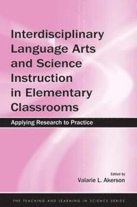 bokomslag Interdisciplinary Language Arts and Science Instruction in Elementary Classrooms