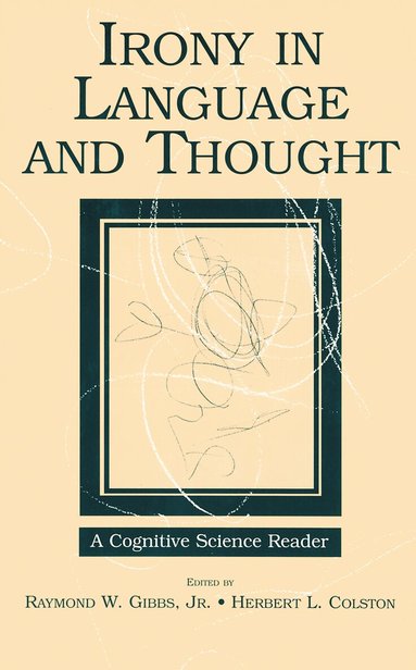 Raymond W. Gibbs Jr, Herbert L. Colston - Irony in Language and Thought, Inbunden