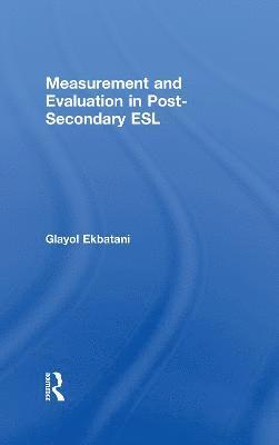 Measurement and Evaluation in Post-Secondary ESL 1