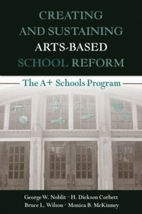bokomslag Creating and Sustaining Arts-Based School Reform