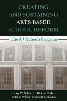 bokomslag Creating and Sustaining Arts-Based School Reform
