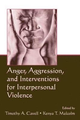 Anger, Aggression, and Interventions for Interpersonal Violence 1