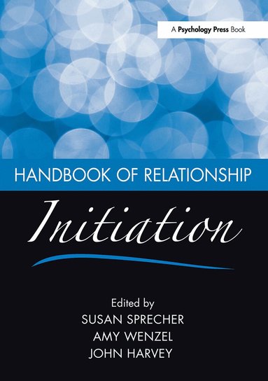 Susan Sprecher, Amy Wenzel, John Harvey - Handbook of Relationship Initiation, Häftad