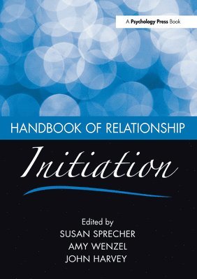 Susan Sprecher, Amy Wenzel, John Harvey - Handbook of Relationship Initiation, Häftad